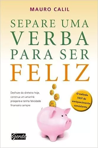 Capa do livro - Separe uma verba para ser feliz de Mauro Calil